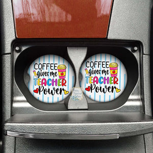 Coffee gives me teacher powers. Car coaster - Neoprene Cup Holder coaster