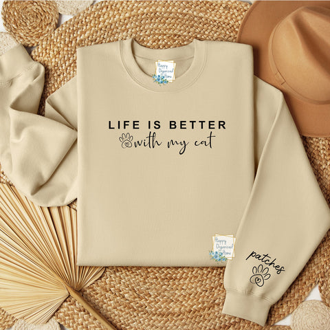 Life is better with my cat.  Personalized Fur baby Mom Sweatshirt