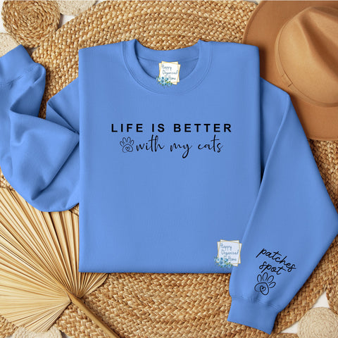 Life is better with my cats.  Personalized Fur baby Mom Sweatshirt
