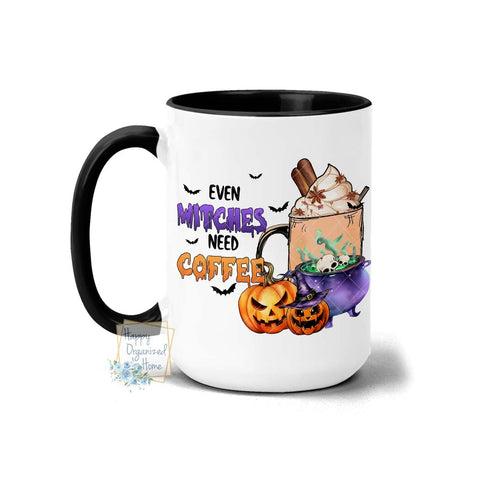 Even Witches need Coffee -  Coffee Mug Tea Mug