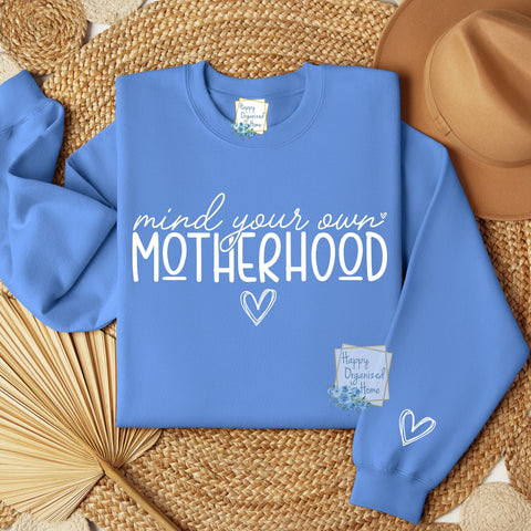 Mind your own motherhood ladies sweatshirt. Heart on sleeve