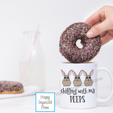 Chillin' with my peeps - Easter Printed Mug