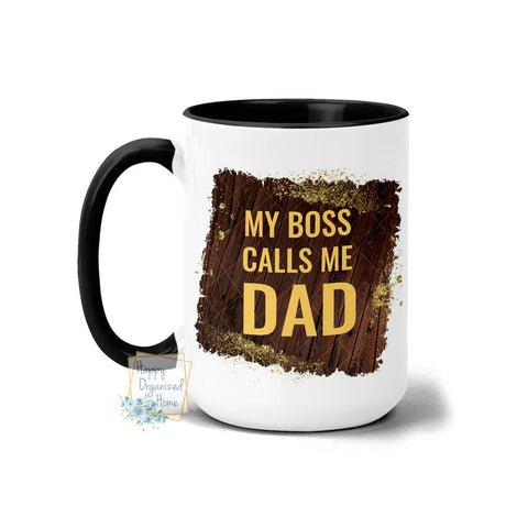 My Boss Calls Me Dad - Coffee Mug Tea Mug