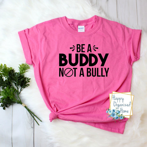 Be a buddy not a bully - Pink Shirt Day T-shirt Toddler, Kids and Adult