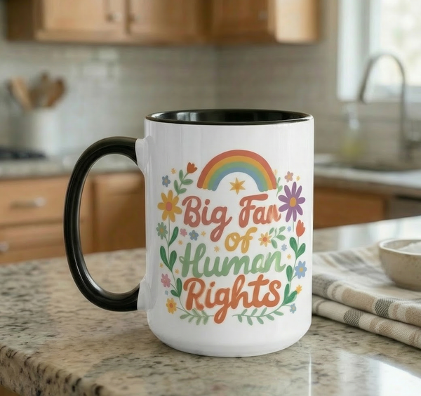 Big Fan of Human Rights Printed Ceramic mug. Woman in the morning Drinking Coffee