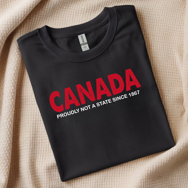 Canada Proudly not a state since 1867 - Canada Proud Funny Unisex tshirt Funny Gift