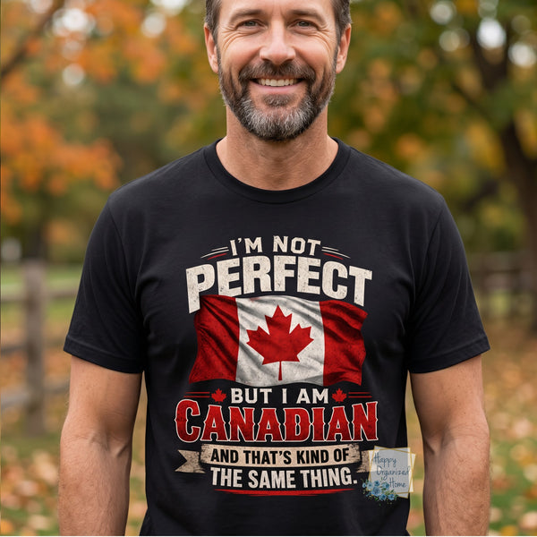 I'm not Perfect but I am Canadian and that's kind of the same thing Funny Canada Proud Tshirt