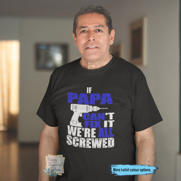 If papa Can't fix it we're all screwed Men's Tshirt