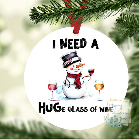 I need a HUGe Glass of Wine - Christmas Ornament