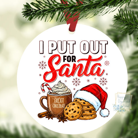I put out for Santa Funny Christmas Ornament
