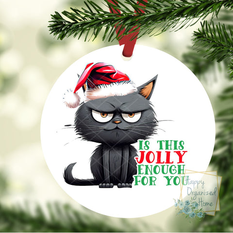 Is this Jolly enough for you - Angry Cat - Christmas Ornament