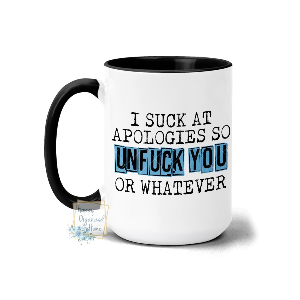 I suck at Apologies. Unfuck you or whatever - Coffee Mug Tea Mug