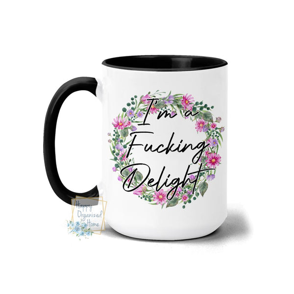 I'm fucking Delight - Coffee Mug Tea Mug