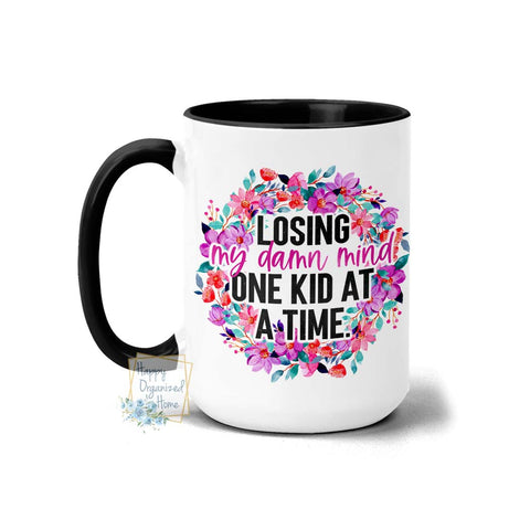 Losing my damn mind one kid at a time - Coffee Mug Tea Mug