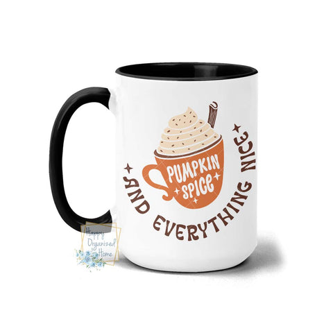 Pumpkin Spice and everything nice - Coffee Mug Tea Mug