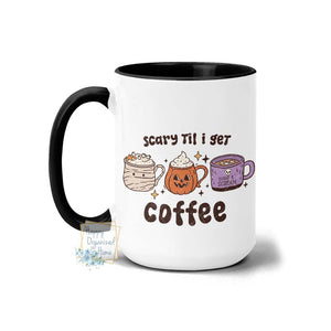 Scary til I get Coffee Halloween Coffee Mug Tea Mug