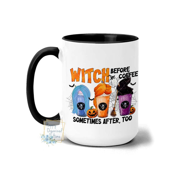Witch Before coffee Sometimes after too Coffee Mug Tea Mug