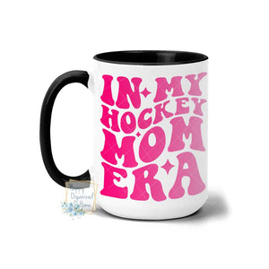 In my Hockey Mom Era Coffee Mug