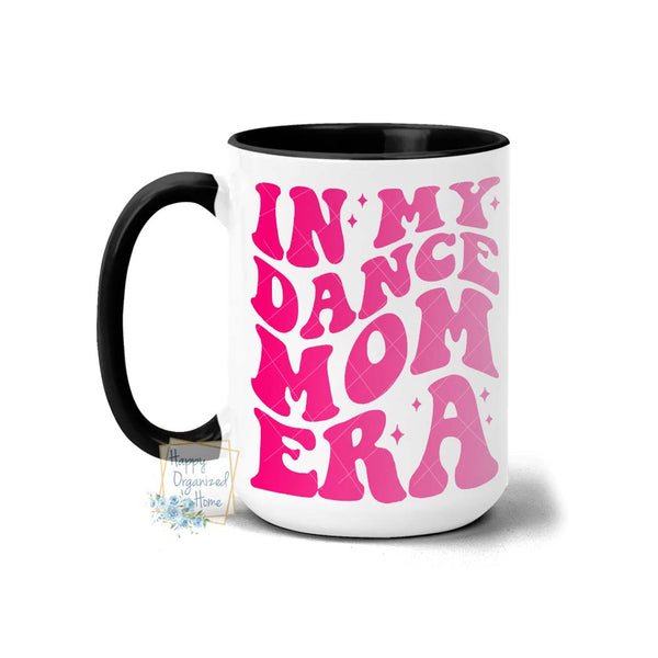 In my Dance Mom Era Coffee Mug