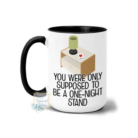 You were only supposed to be a one-night stand -  Coffee Mug  Tea Mug