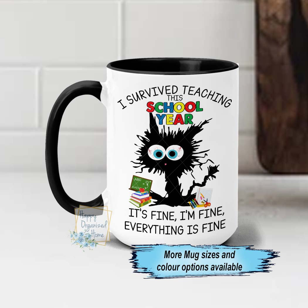 I survived teaching this school year. It's fine, I'm fine, everything is fine. Teacher gift mug