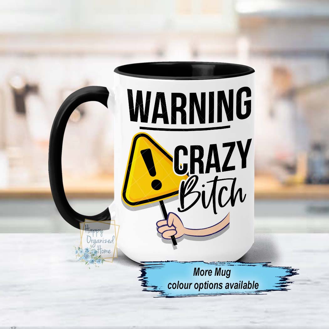 Warning, Crazy Bitch Dishwasher Safe Coffee Mug