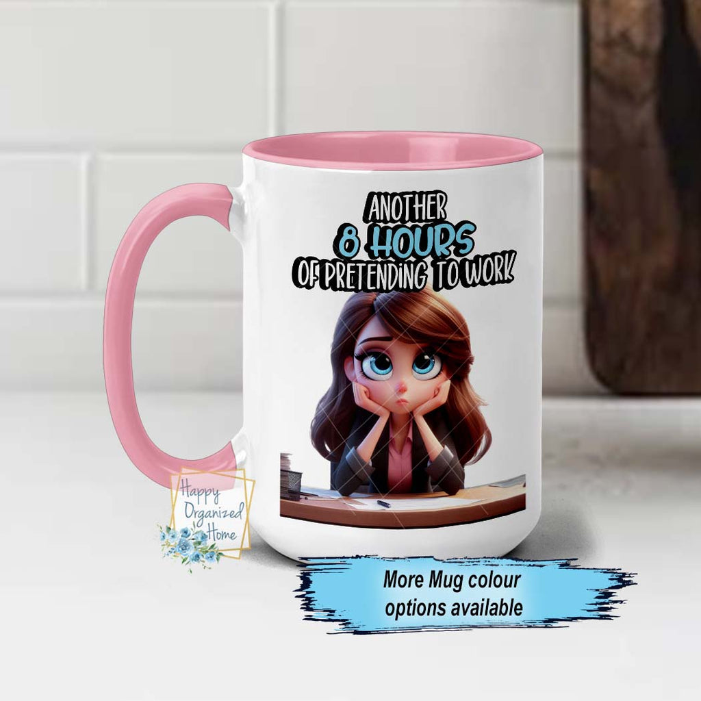 Another 8 Hours of pretending to work Funny Office Humour Coffee Mug –  Happy Organized Home