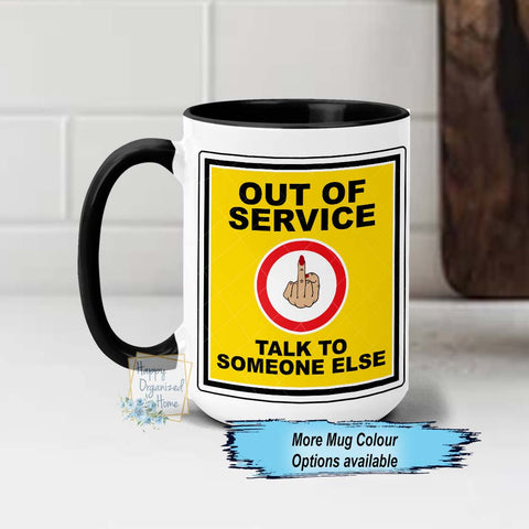 Out of Service  Talk to someone else funny sweary Coffee Mug