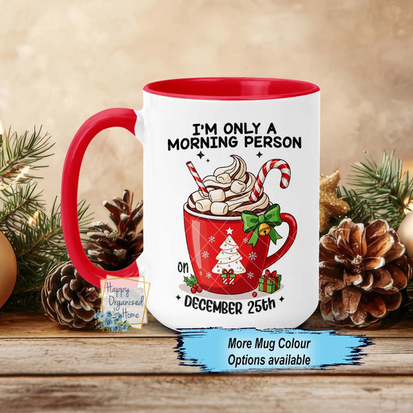 I'm only a morning person on December 25th Christmas Mug