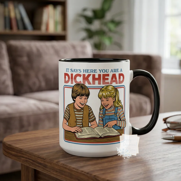 It Says Here you are a dickhead Funny Coffee Mug