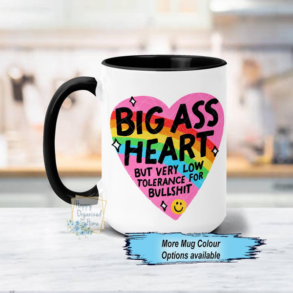 Big Ass Heart - but very low tolerance for bullshit Coffee Mug