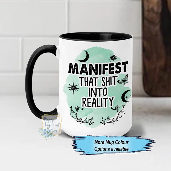Manifest That Shit into reality Funny Coffee mug