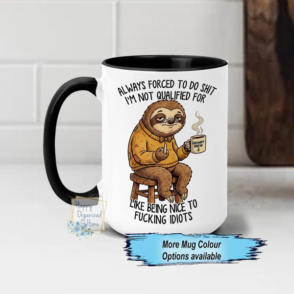Always Forced to do shit I'm not qualified for like being nice to stupid people Funny Coffee Mug
