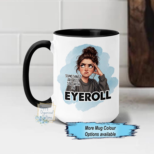 Somethings are best said with an eye roll Funny coffee Mug blue background