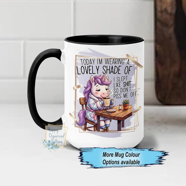 Today I am wearing a lovely Shade of don't piss me off Funny Unicorn Coffee Mug