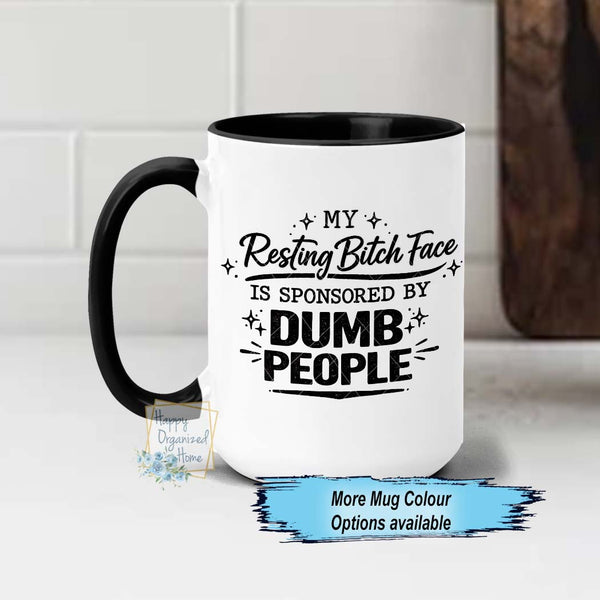 Resting Bitch Face Funny Offensive Sweary Dumb People Coffee Mug