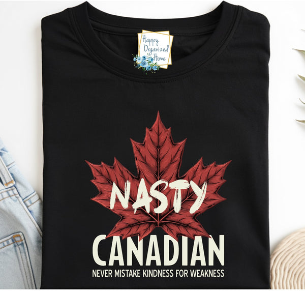 Nasty Canadian Never mistake Kindness for weakness - Canada Proud Funny Unisex tshirt