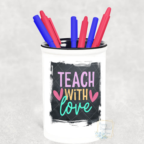 Teach With Love- Pencil Holder Pen Holder Teacher Gift Personalized