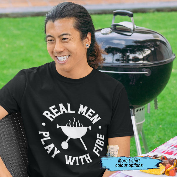 Real Men play with fire Men's Barbecue tshirt