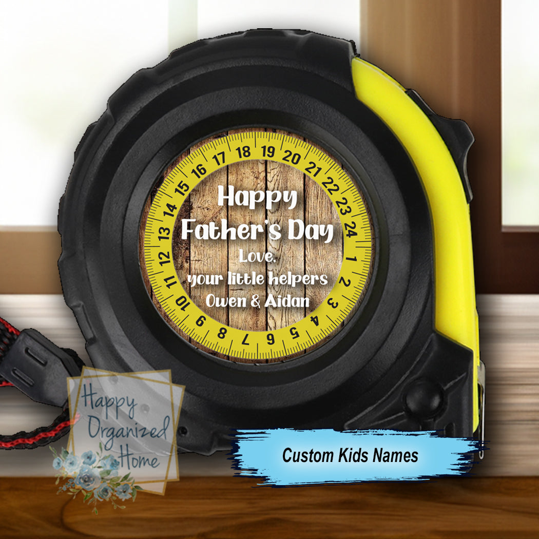 Happy Father's Day from Your little Helpers - Personalized Tape Measure.