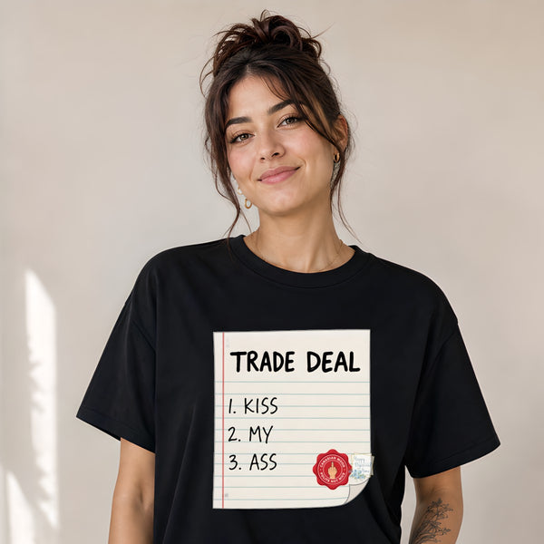 Trade Deal Kiss My Ass - Canada Proud Funny Unisex tshirt,