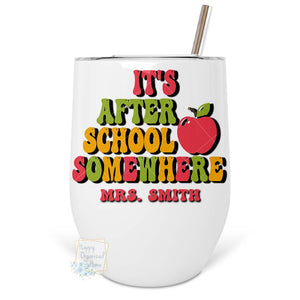 It's After School Somewhere Teacher Personalized Insulated Wine Tumbler - Retro Style