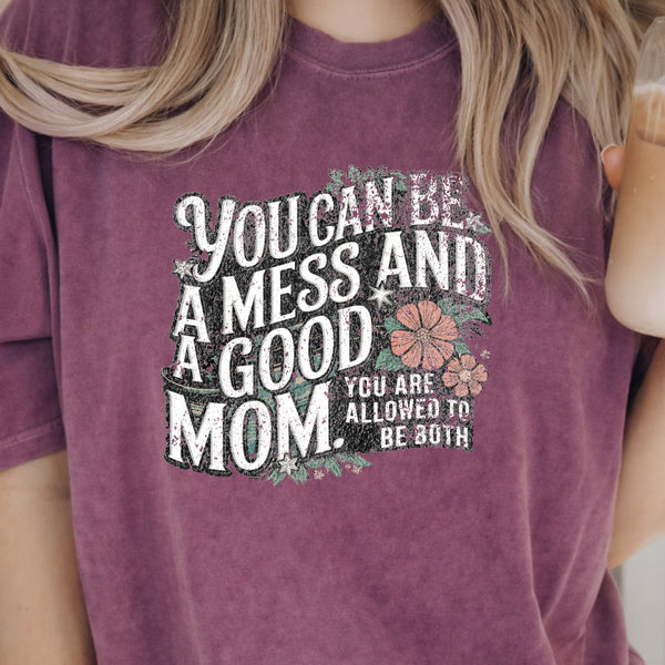 You can be a mess and a good mom Unisex tshirt