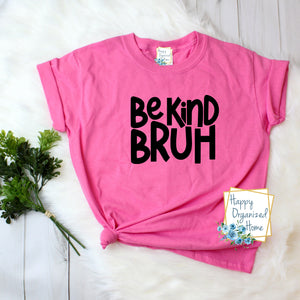 Be kind Bruh - Pink Shirt Day T-shirt Toddler, Kids and Adult