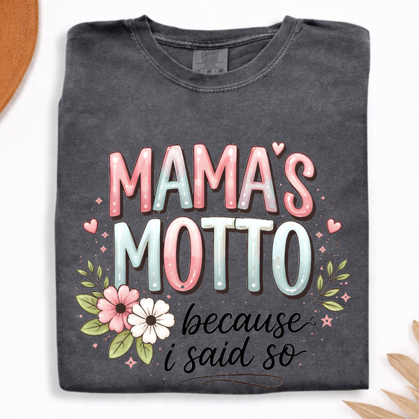 Mama's Motto Because I said so Unisex tshirt