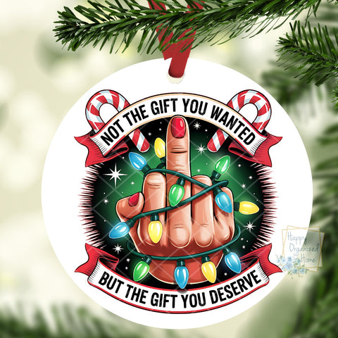 Not the gift you wanted but the gift you deserve Middle Finger Funny Christmas Ornament