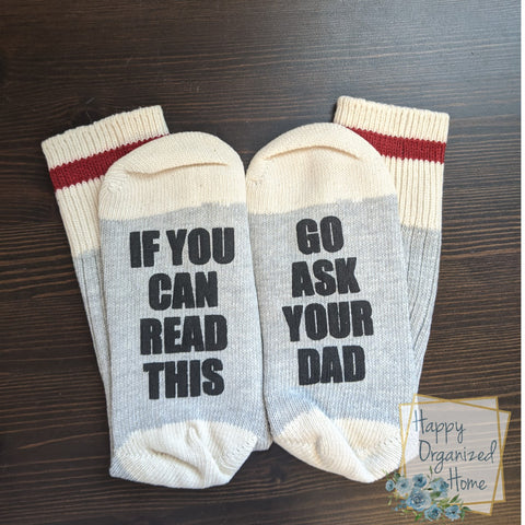 If you can read this, go ask your dad - Ladies Socks