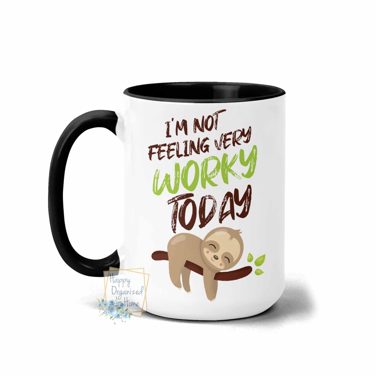 I'm not feeling very worky today - Coffee Mug  Tea Mug