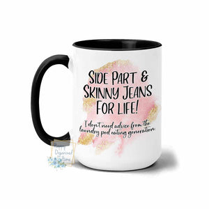 Side Part and Skinny Jeans for life! Don't need advice from the laundry pod eating generation - Coffee Tea Mug