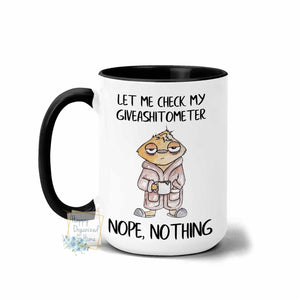 Let Me Check my Giveashitometer. Nope, Nothing - Coffee Mug Tea Mug